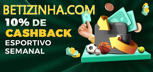 10% de bônus de cashback na BETIZINHA.COM